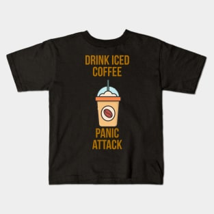 Drink Iced Coffee Panic Attack Kids T-Shirt